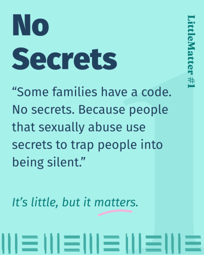 Image showing 'Little Matter #01: No Secrets Some families have a code. No secrets. Because people who sexually abuse use secrets to trap people into being silent.' 
